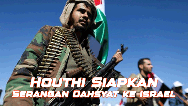 Houthi Siapkan Serangan Dahsyat ke Israel