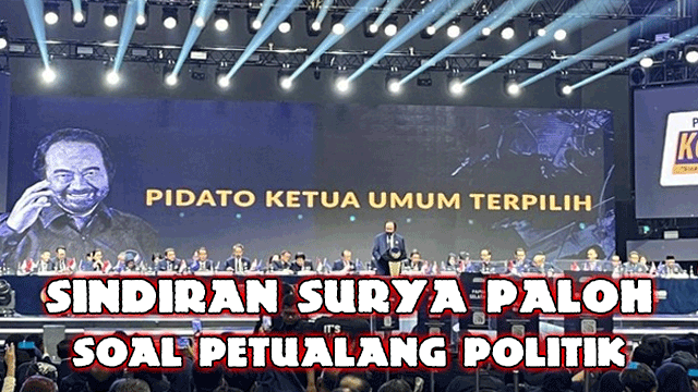 Sindiran Surya Paloh soal Petualang Politik