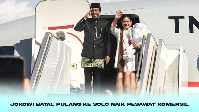 Jokowi Batal Pulang ke Solo Naik Pesawat Komersil