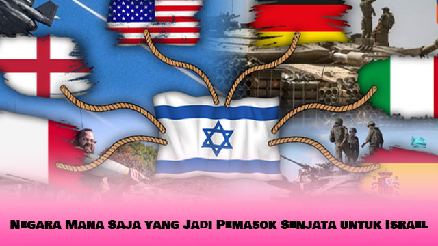 Negara Mana Saja yang Jadi Pemasok Senjata untuk Israel